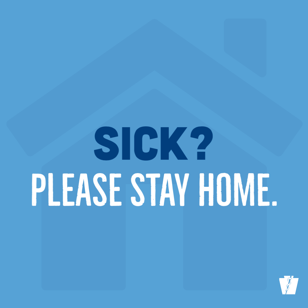 sick? stay home